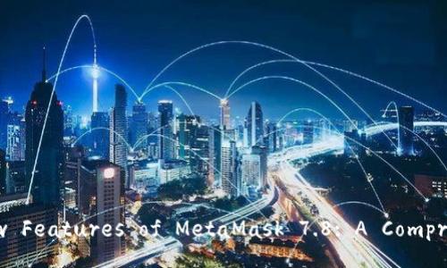 Unlock the New Features of MetaMask 7.8: A Comprehensive Guide